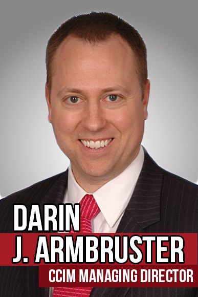 Darin J. Armbruster, CCIM Managing Director Darin J. Armbruster, CCIM Managing Director